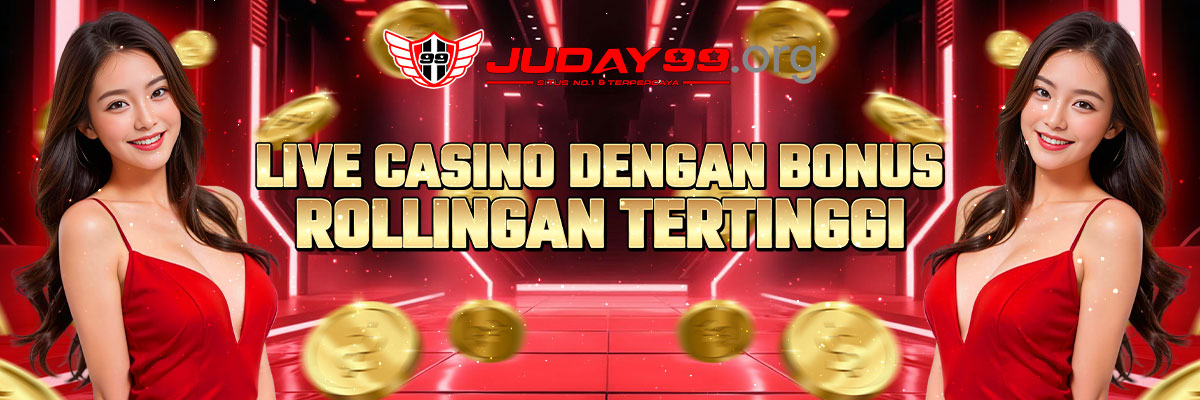 Live Casino - Bonus Rollingan Tertinggi | JUDAY99.org